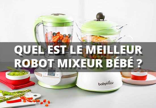 Robot Cuiseur Mixeur Pour Bebe Guide D Achat Comparatif Des Meilleurs Robot Bebe